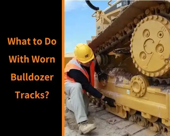 What to do with worn bulldozer tracks?