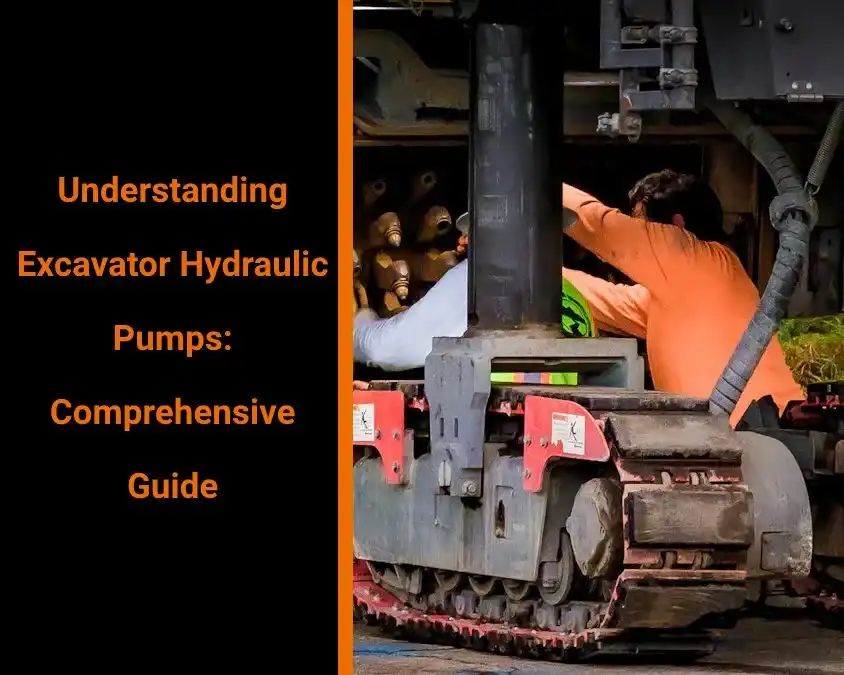Understanding excavator hydraulic pumps: comprehensive guide